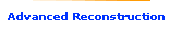 Advanced      
 Reconstruction